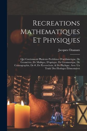 Cover image for Recreations Mathematiques Et Physiques