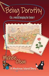 Cover image for Being Dorothy (In a world longing for home)