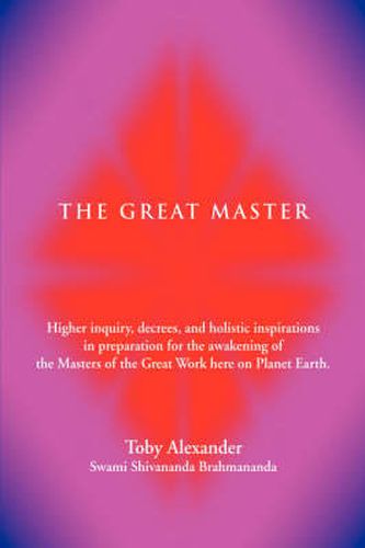 Cover image for The Great Master: Higher Inquiry, Decrees, and Holistic Inspirations in Preparation for the Awakening of the Masters of the Great Work H