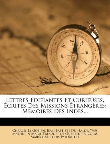 Cover image for Lettres Difiantes Et Curieuses, Crites Des Missions Trang Res: M Moires Des Indes...