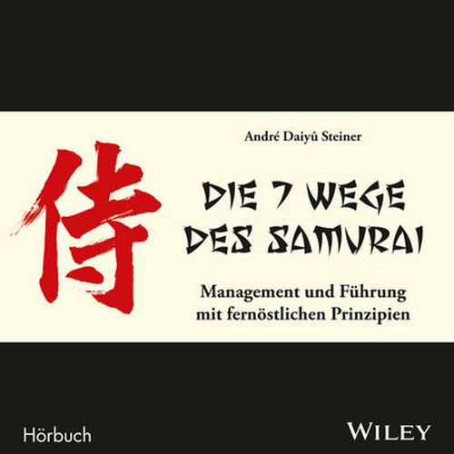 Cover image for Die 7 Wege des Samurai: Management und Fuhrung mit fernostlichen Prinzipien