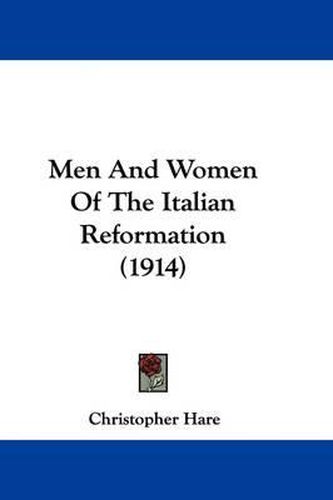 Cover image for Men and Women of the Italian Reformation (1914)