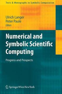 Cover image for Numerical and Symbolic Scientific Computing: Progress and Prospects
