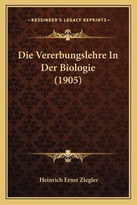 Cover image for Die Vererbungslehre in Der Biologie (1905)