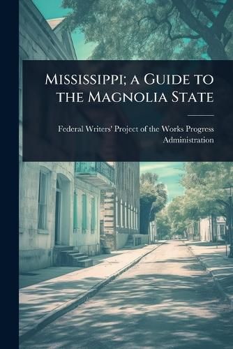 Cover image for Mississippi; a Guide to the Magnolia State