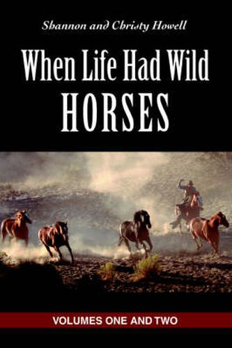 Cover image for When Life Had Wild Horses: Volumes One and Two