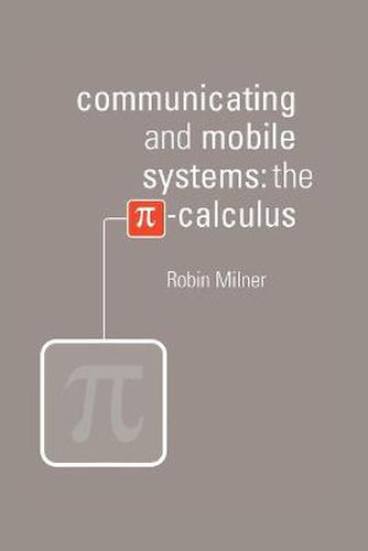 Cover image for Communicating and Mobile Systems: The Pi Calculus