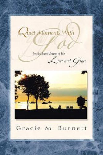 Cover image for Quiet Moments with God: Inspirational Poems of His Love and Grace