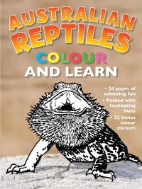 Cover image for Australian Reptiles Colour and Learn: Includes stickers