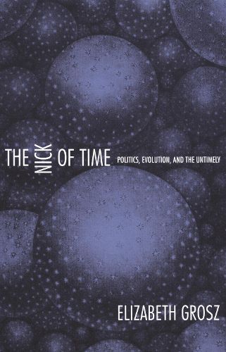 Cover image for The Nick of Time: Politics, Evolution, and the Untimely