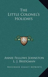 Cover image for The Little Colonel's Holidays