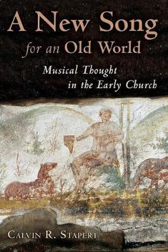 Cover image for A New Song for an Old World: Musical Thought in the Early Church