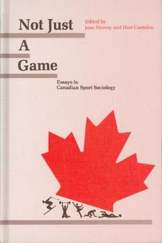 Cover image for Not Just A Game: Essays in Canadian Sport Sociology