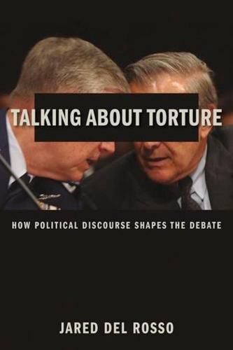 Talking About Torture: How Political Discourse Shapes the Debate