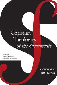 Cover image for Christian Theologies of the Sacraments: A Comparative Introduction