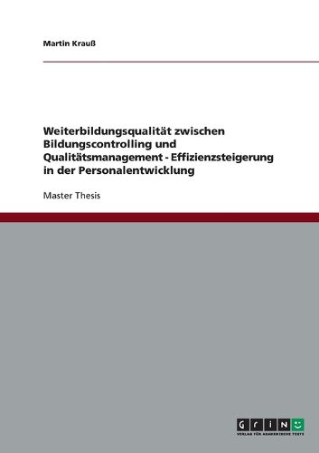 Cover image for Weiterbildungsqualitat Zwischen Bildungscontrolling Und Qualitatsmanagement - Effizienzsteigerung in Der Personalentwicklung