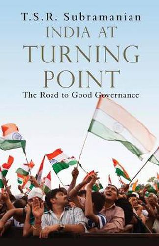 Cover image for India At Turning Point: The Road to Good Governance