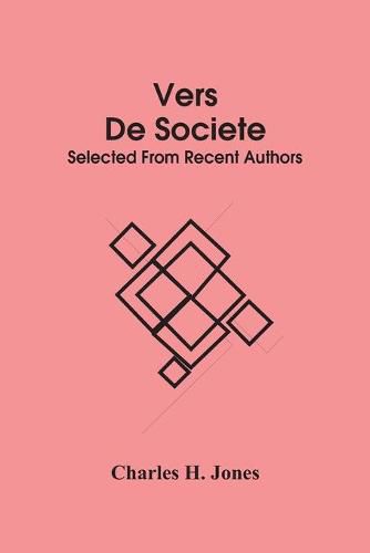 Vers De Societe: Selected From Recent Authors