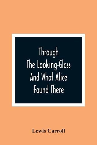 Cover image for Through The Looking-Glass And What Alice Found There