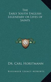 Cover image for The Early South English Legendary or Lives of Saints