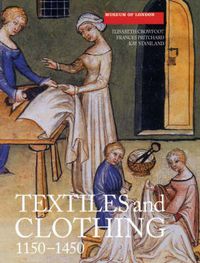 Cover image for Textiles and Clothing, c.1150-1450