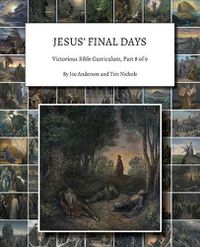 Cover image for Jesus' Final Days: Victorious Bible Curriculum, Part 8 of 9