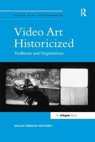 Cover image for Video Art Historicized: Traditions and Negotiations