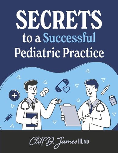 Cover image for Secrets to a Successful Pediatric Practice
