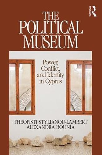 Cover image for The Political Museum: Power, Conflict, and Identity in Cyprus