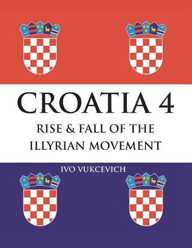 Cover image for Croatia 4 Rise & Fall of the Illyrian Movement