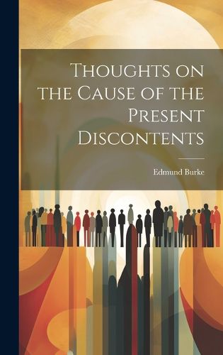 Cover image for Thoughts on the Cause of the Present Discontents