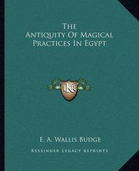 Cover image for The Antiquity of Magical Practices in Egypt