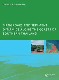 Cover image for Mangroves and Sediment Dynamics Along the Coasts of Southern Thailand: PhD: UNESCO-IHE Institute, Delft