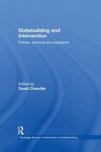 Cover image for Statebuilding and Intervention: Policies, practices and paradigms