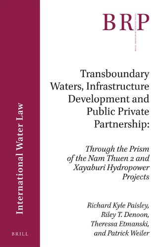 Cover image for Transboundary Waters, Infrastructure Development and Public Private Partnership: Through the Prism of the Nam Theun 2 and Xayaburi Hydropower Projects