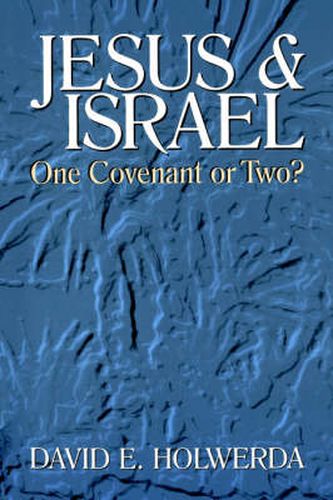 Cover image for Jesus & Israel: One Covenant Or Two?