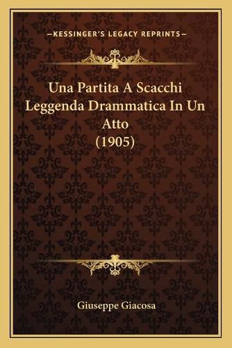 Cover image for Una Partita a Scacchi Leggenda Drammatica in Un Atto (1905)