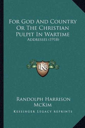 For God and Country or the Christian Pulpit in Wartime: Addresses (1918)