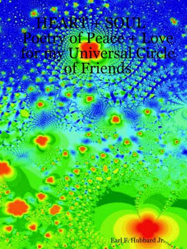 Cover image for HEART + SOUL Poetry of Peace + Love for My Universal Circle of Friends