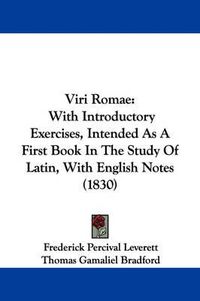 Cover image for Viri Romae: With Introductory Exercises, Intended as a First Book in the Study of Latin, with English Notes (1830)