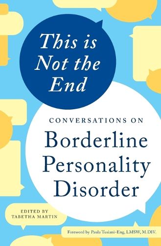 Cover image for This Is Not the End: Conversations on Borderline Personality Disorder