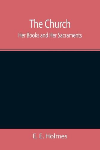 Cover image for The Church: Her Books and Her Sacraments