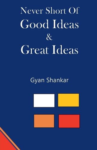 Cover image for Never Short of Good Ideas & Great Ideas