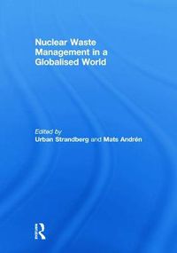 Cover image for Nuclear Waste Management in a Globalised World