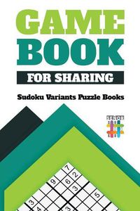 Cover image for Game Book for Sharing - Sudoku Variants Puzzle Books