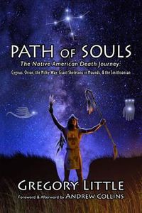 Cover image for Path of Souls: The Native American Death Journey: Cygnus, Orion, the Milky Way, Giant Skeletons in Mounds, & the Smithsonian