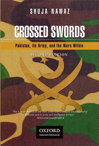 Cover image for Crossed Swords: Pakistan, its Army, and the Wars Within