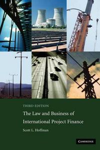 Cover image for The Law and Business of International Project Finance: A Resource for Governments, Sponsors, Lawyers, and Project Participants