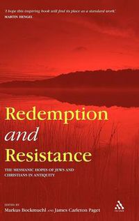 Cover image for Redemption and Resistance: The Messianic Hopes of Jews and Christians in Antiquity