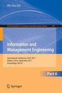 Cover image for Information and Management Engineering: International Conference, ICCIC 2011, held in Wuhan, China, September 17-18, 2011. Proceedings, Part VI